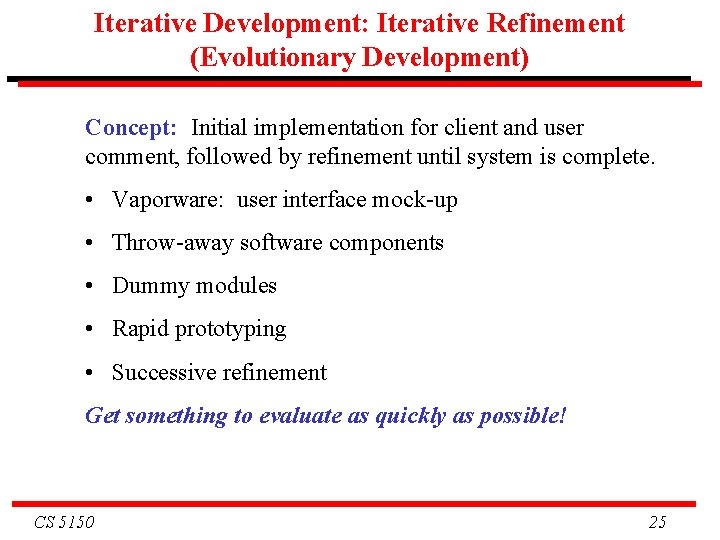 Iterative Development: Iterative Refinement (Evolutionary Development) Concept: Initial implementation for client and user comment,