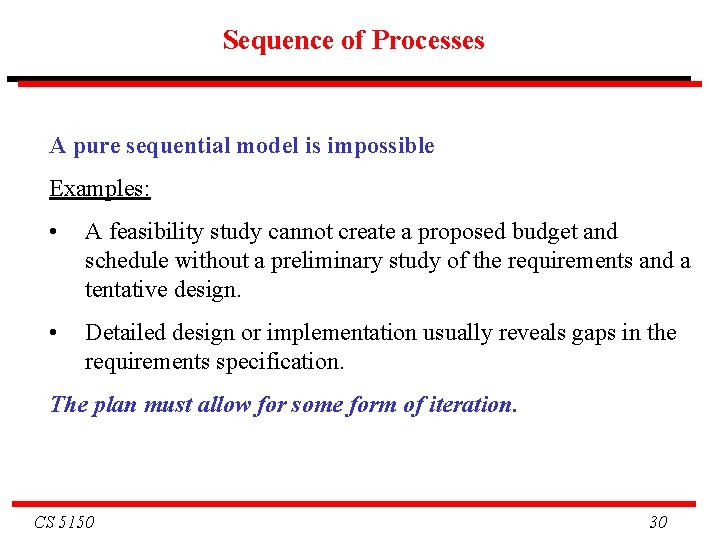 Sequence of Processes A pure sequential model is impossible Examples: • A feasibility study