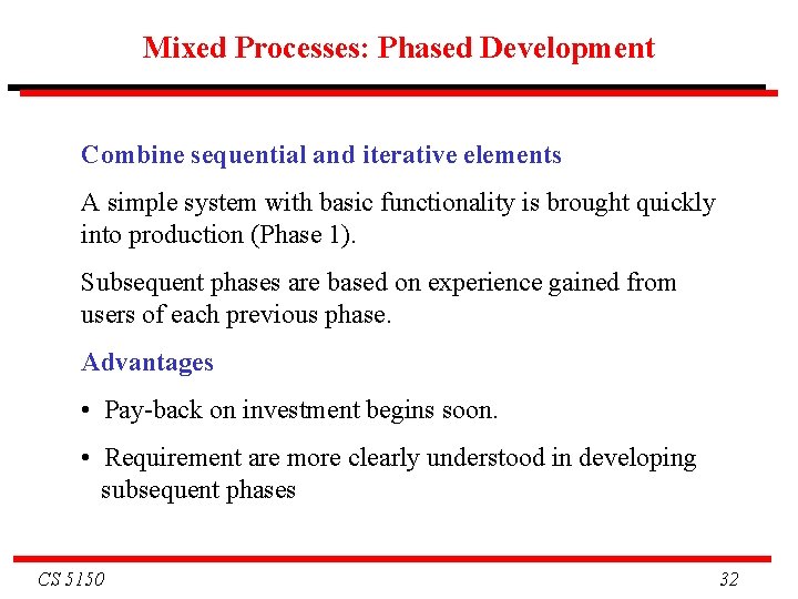 Mixed Processes: Phased Development Combine sequential and iterative elements A simple system with basic
