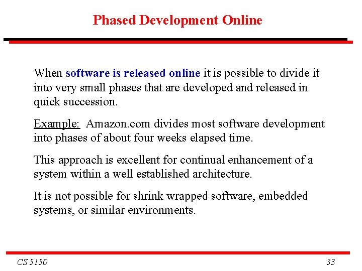 Phased Development Online When software is released online it is possible to divide it