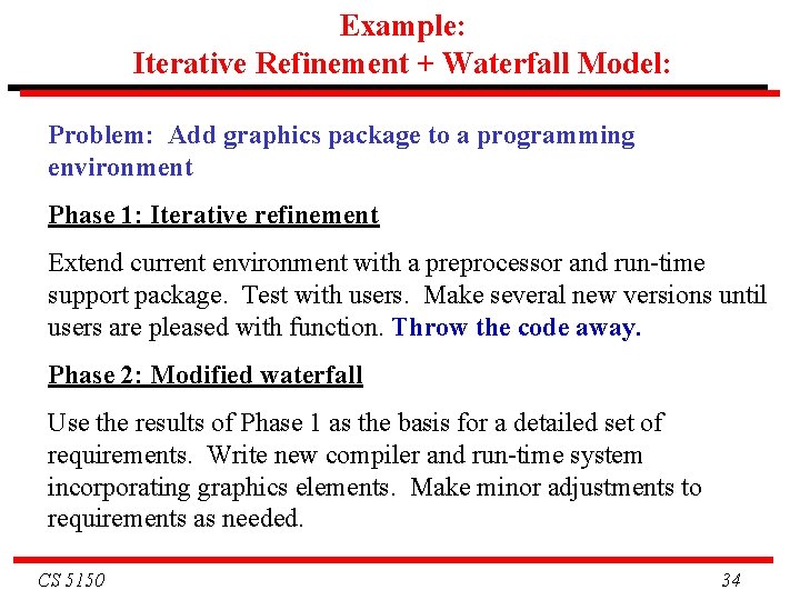 Example: Iterative Refinement + Waterfall Model: Problem: Add graphics package to a programming environment
