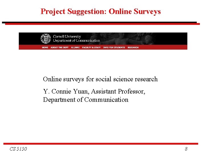 Project Suggestion: Online Surveys Online surveys for social science research Y. Connie Yuan, Assistant