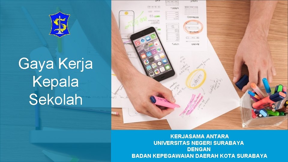 Gaya Kerja Kepala Sekolah KERJASAMA ANTARA UNIVERSITAS NEGERI SURABAYA DENGAN BADAN KEPEGAWAIAN DAERAH KOTA