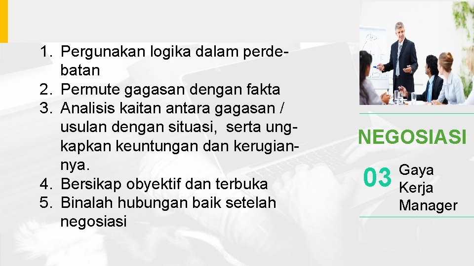 1. Pergunakan logika dalam perdebatan 2. Permute gagasan dengan fakta 3. Analisis kaitan antara