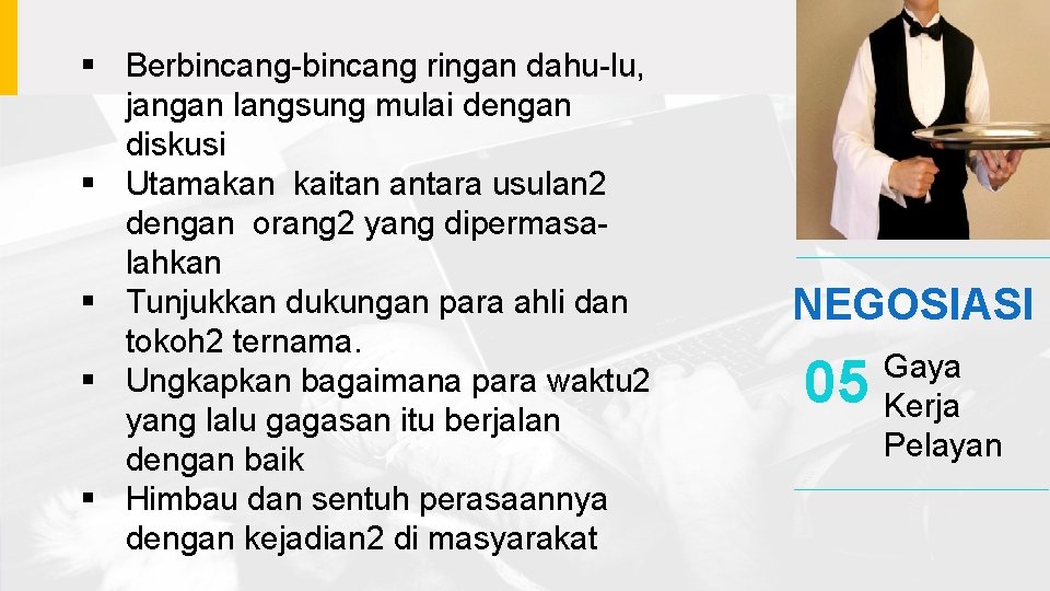 § Berbincang-bincang ringan dahu-lu, jangan langsung mulai dengan diskusi § Utamakan kaitan antara usulan