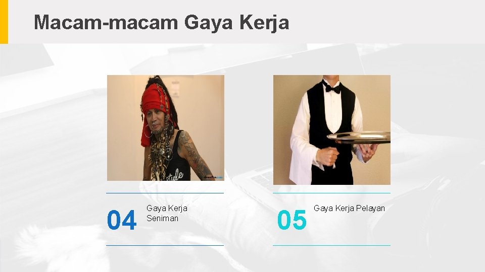 Macam-macam Gaya Kerja 04 Gaya Kerja Seniman 05 Gaya Kerja Pelayan 