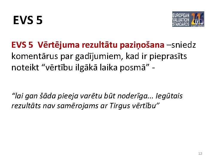 EVS 5 Vērtējuma rezultātu paziņošana –sniedz komentārus par gadījumiem, kad ir pieprasīts noteikt “vērtību