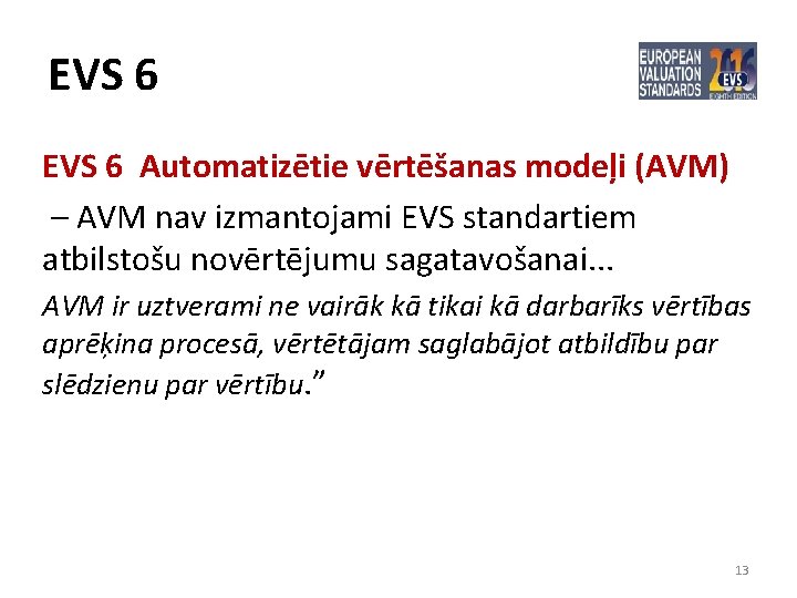 EVS 6 Automatizētie vērtēšanas modeļi (AVM) – AVM nav izmantojami EVS standartiem atbilstošu novērtējumu