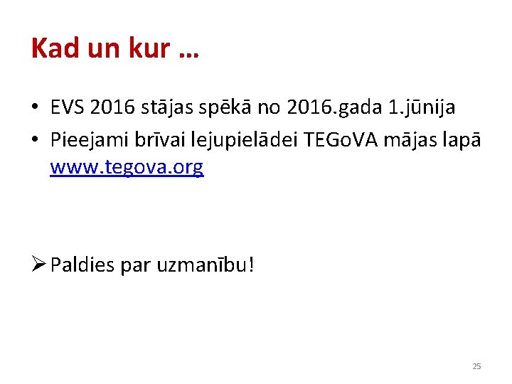 Kad un kur … • EVS 2016 stājas spēkā no 2016. gada 1. jūnija