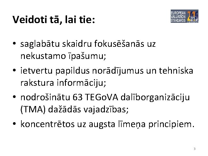 Veidoti tā, lai tie: • saglabātu skaidru fokusēšanās uz nekustamo īpašumu; • ietvertu papildus