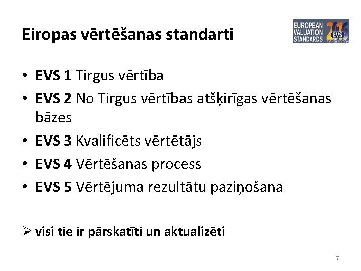 Eiropas vērtēšanas standarti • EVS 1 Tirgus vērtība • EVS 2 No Tirgus vērtības