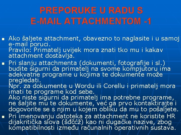 PREPORUKE U RADU S E-MAIL ATTACHMENTOM -1 n n n Ako šaljete attachment, obavezno