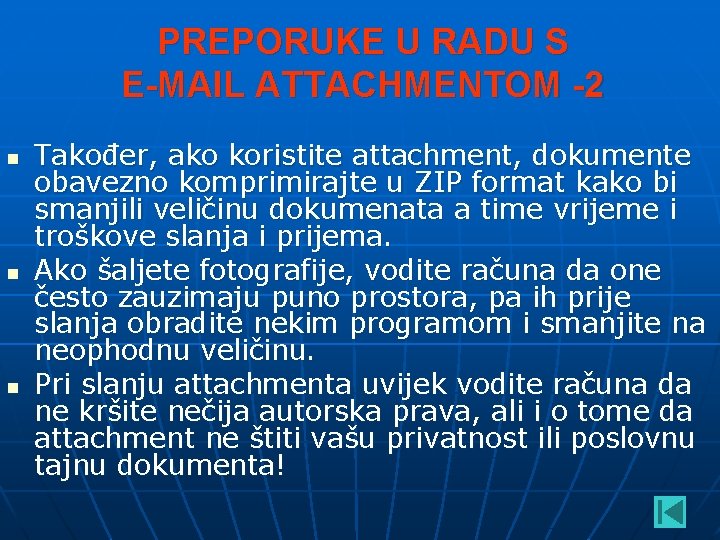 PREPORUKE U RADU S E-MAIL ATTACHMENTOM -2 n n n Također, ako koristite attachment,