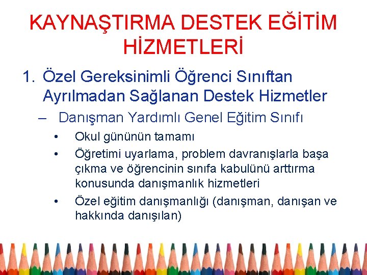 KAYNAŞTIRMA DESTEK EĞİTİM HİZMETLERİ 1. Özel Gereksinimli Öğrenci Sınıftan Ayrılmadan Sağlanan Destek Hizmetler –