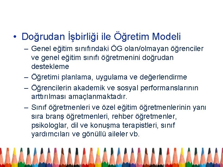  • Doğrudan İşbirliği ile Öğretim Modeli – Genel eğitim sınıfındaki ÖG olan/olmayan öğrenciler