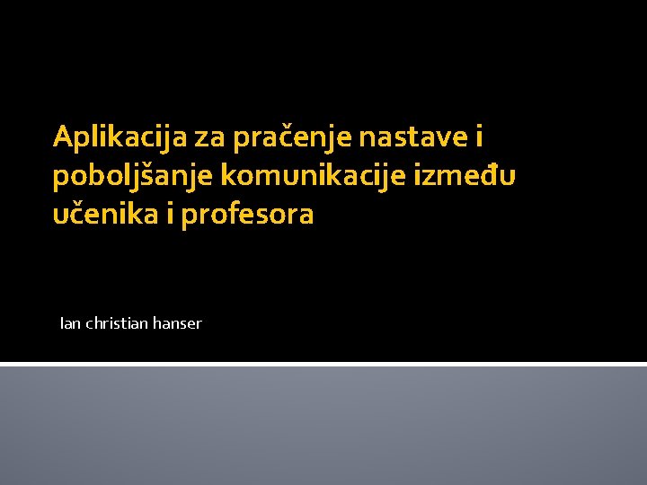 Aplikacija za pračenje nastave i poboljšanje komunikacije između učenika i profesora Ian christian hanser