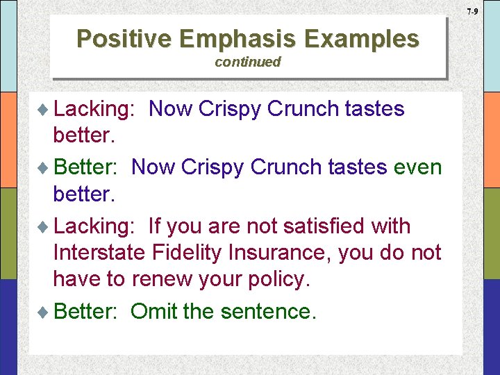 7 -9 Positive Emphasis Examples continued ¨ Lacking: Now Crispy Crunch tastes better. ¨