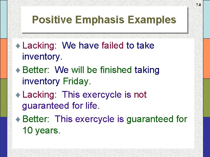 7 -8 Positive Emphasis Examples ¨ Lacking: We have failed to take inventory. ¨