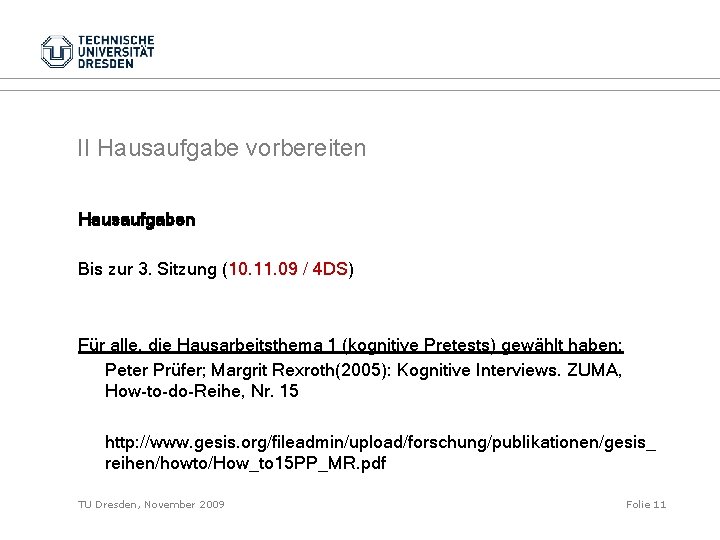 II Hausaufgabe vorbereiten Hausaufgaben Bis zur 3. Sitzung (10. 11. 09 / 4 DS)