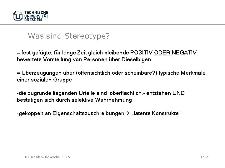 Was sind Stereotype? = fest gefügte, für lange Zeit gleich bleibende POSITIV ODER NEGATIV