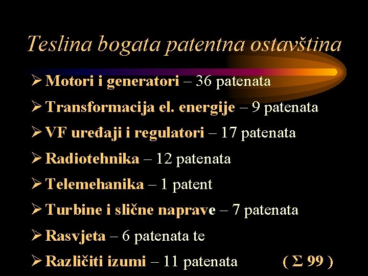 Teslina bogata patentna ostavština Ø Motori i generatori – 36 patenata Ø Transformacija el.