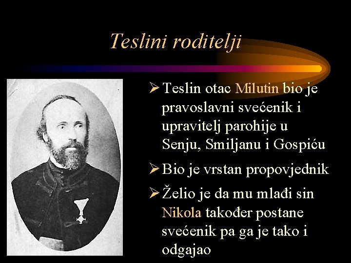 Teslini roditelji Ø Teslin otac Milutin bio je pravoslavni svećenik i upravitelj parohije u