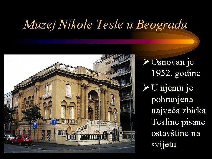 Muzej Nikole Tesle u Beogradu Ø Osnovan je 1952. godine Ø U njemu je