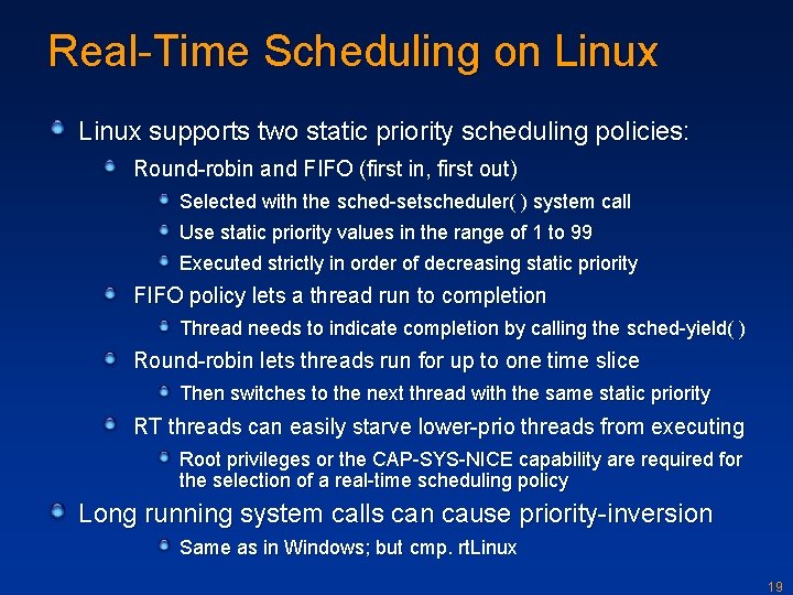 Real-Time Scheduling on Linux supports two static priority scheduling policies: Round-robin and FIFO (first