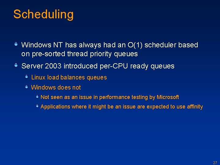 Scheduling Windows NT has always had an O(1) scheduler based on pre-sorted thread priority