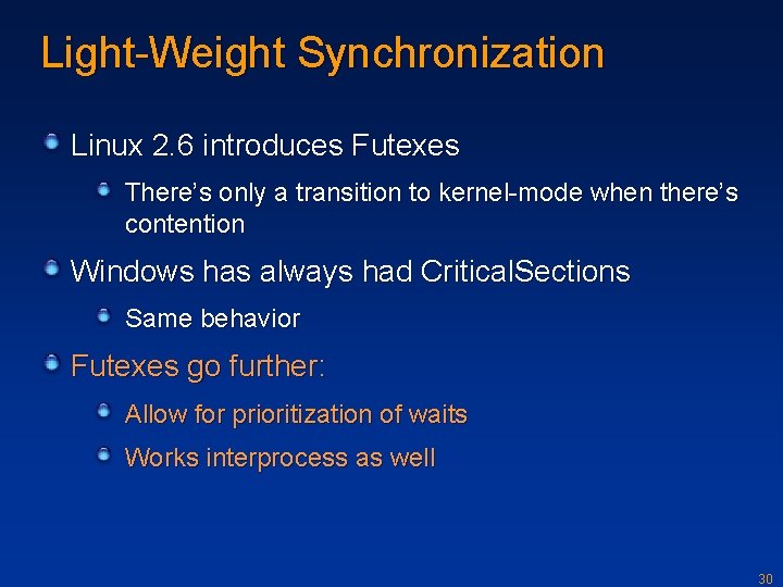 Light-Weight Synchronization Linux 2. 6 introduces Futexes There’s only a transition to kernel-mode when