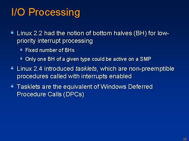 I/O Processing Linux 2. 2 had the notion of bottom halves (BH) for lowpriority