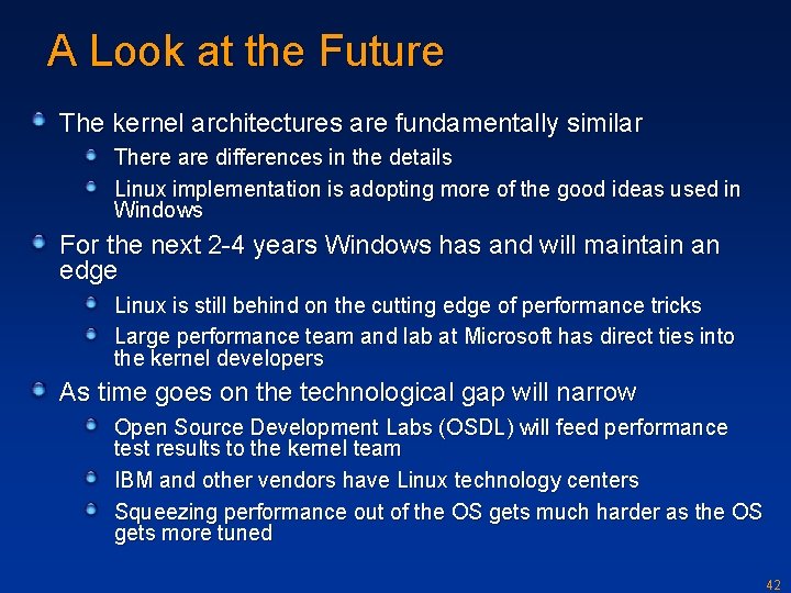 A Look at the Future The kernel architectures are fundamentally similar There are differences