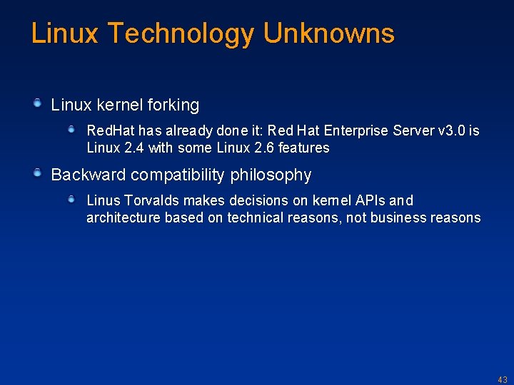 Linux Technology Unknowns Linux kernel forking Red. Hat has already done it: Red Hat