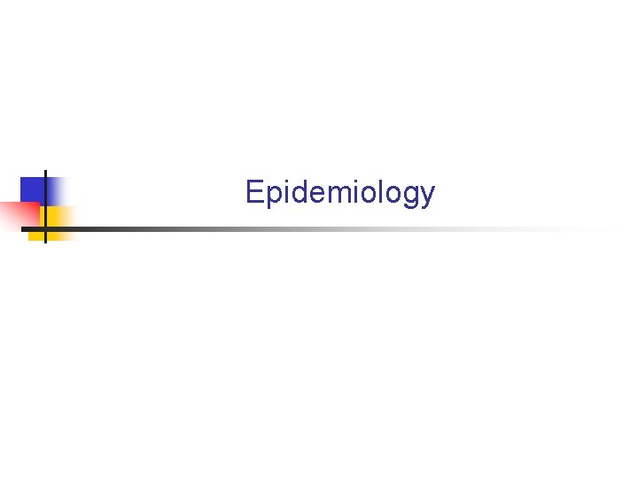 Epidemiology Epidemiology