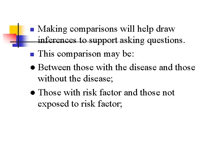 Making comparisons will help draw inferences to support asking questions. n This comparison may