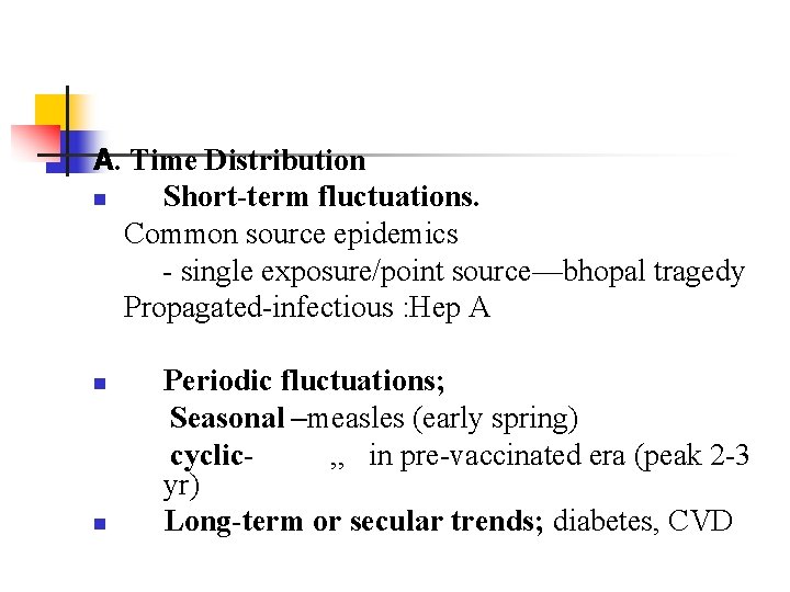 A. Time Distribution n Short-term fluctuations. Common source epidemics - single exposure/point source—bhopal tragedy