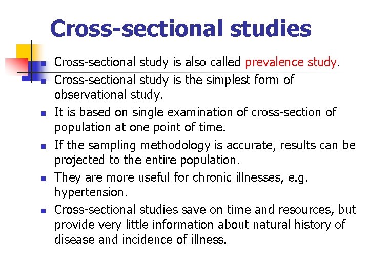 Cross-sectional studies n n n Cross-sectional study is also called prevalence study. Cross-sectional study