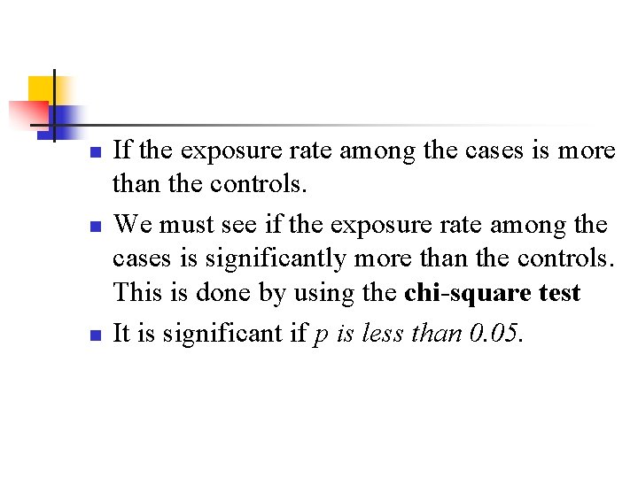 n n n If the exposure rate among the cases is more than the