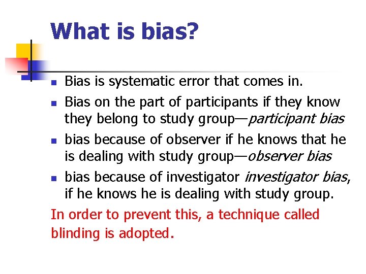 What is bias? Bias is systematic error that comes in. n Bias on the