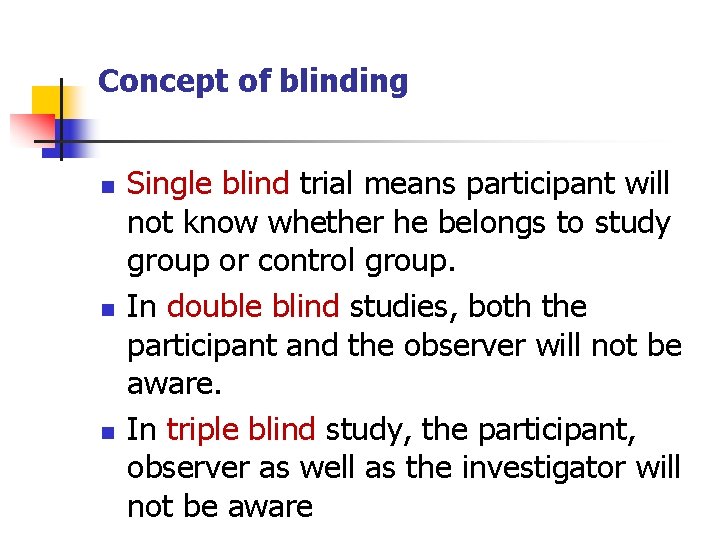 Concept of blinding n n n Single blind trial means participant will not know