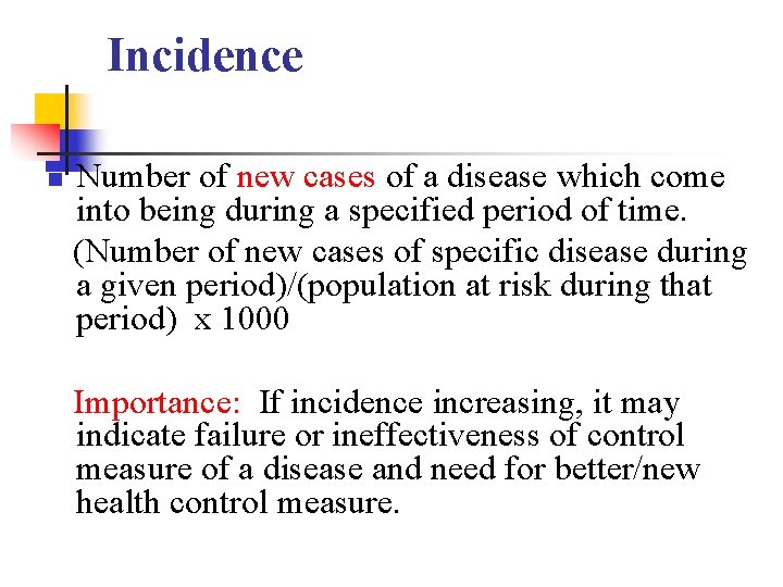 Incidence n Number of new cases of a disease which come into being during