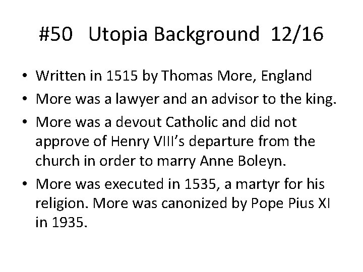 #50 Utopia Background 12/16 • Written in 1515 by Thomas More, England • More