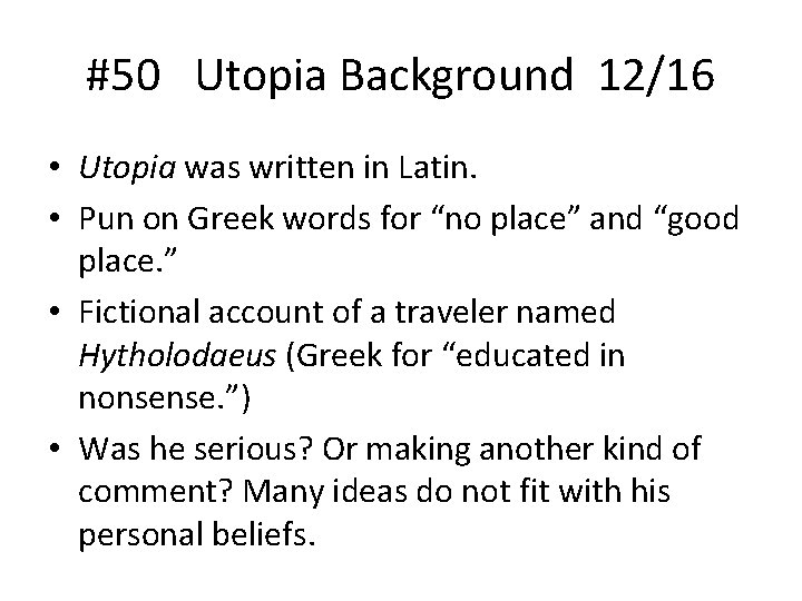 #50 Utopia Background 12/16 • Utopia was written in Latin. • Pun on Greek