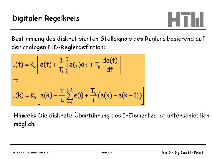 Digitaler Regelkreis Bestimmung des diskretisierten Stellsignals des Reglers basierend auf der analogen PID-Reglerdefintion: Hinweis: