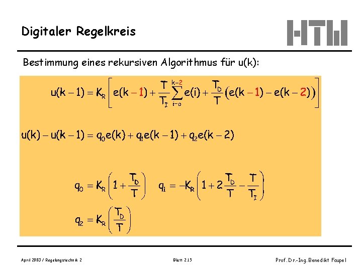 Digitaler Regelkreis Bestimmung eines rekursiven Algorithmus für u(k): April 2003 / Regelungstechnik 2 Blatt