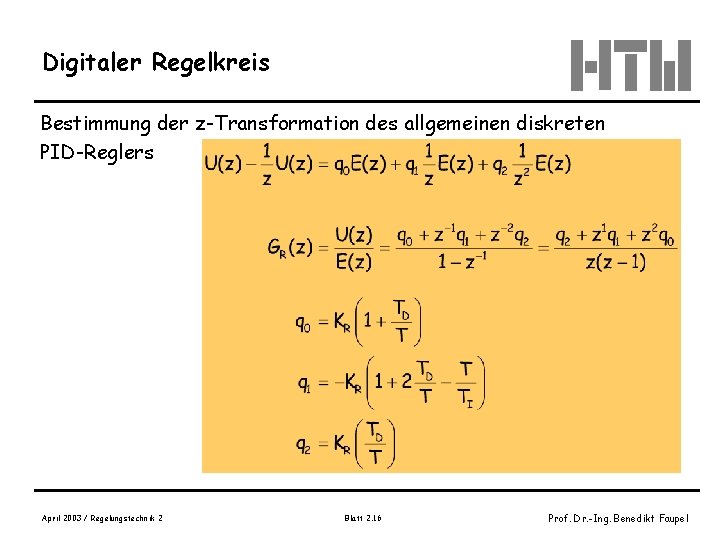 Digitaler Regelkreis Bestimmung der z-Transformation des allgemeinen diskreten PID-Reglers April 2003 / Regelungstechnik 2