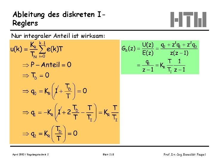 Ableitung des diskreten IReglers Nur integraler Anteil ist wirksam: April 2003 / Regelungstechnik 2