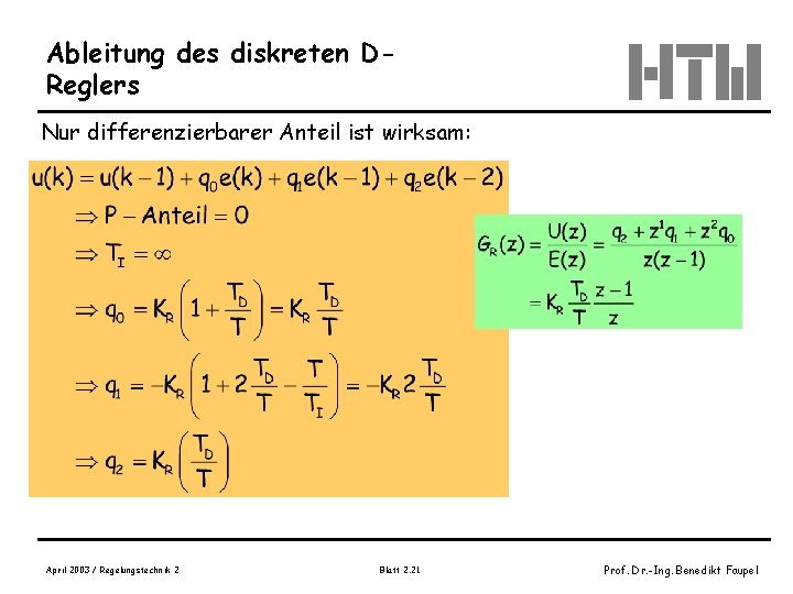 Ableitung des diskreten DReglers Nur differenzierbarer Anteil ist wirksam: April 2003 / Regelungstechnik 2