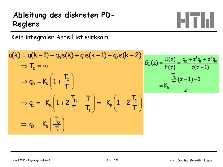 Ableitung des diskreten PDReglers Kein integraler Anteil ist wirksam: April 2003 / Regelungstechnik 2