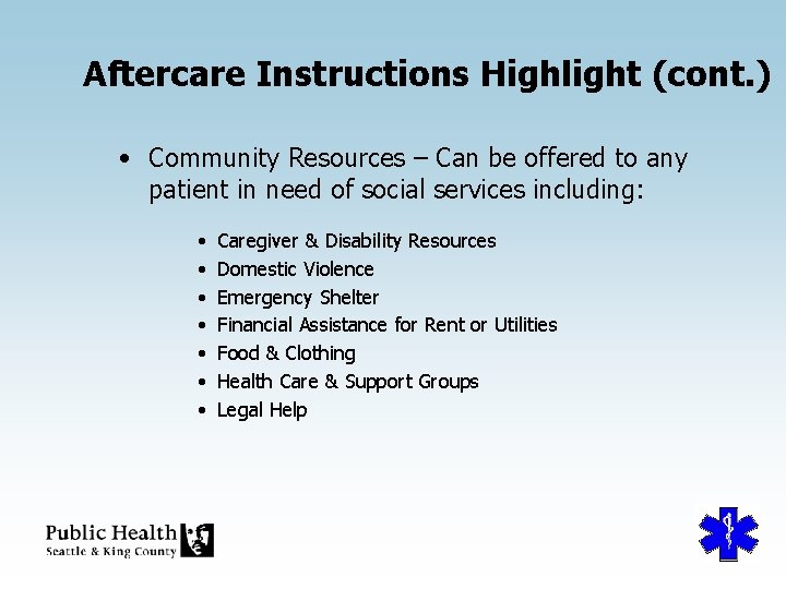 Aftercare Instructions Highlight (cont. ) • Community Resources – Can be offered to any